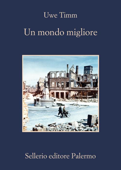 Cover of the book Un mondo migliore by Uwe Timm, Sellerio Editore