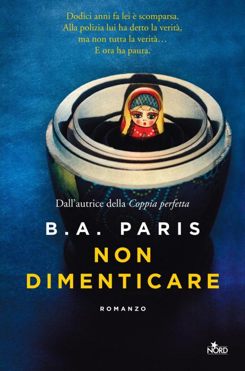 Cover of the book Non dimenticare by B. A. Paris, Casa Editrice Nord