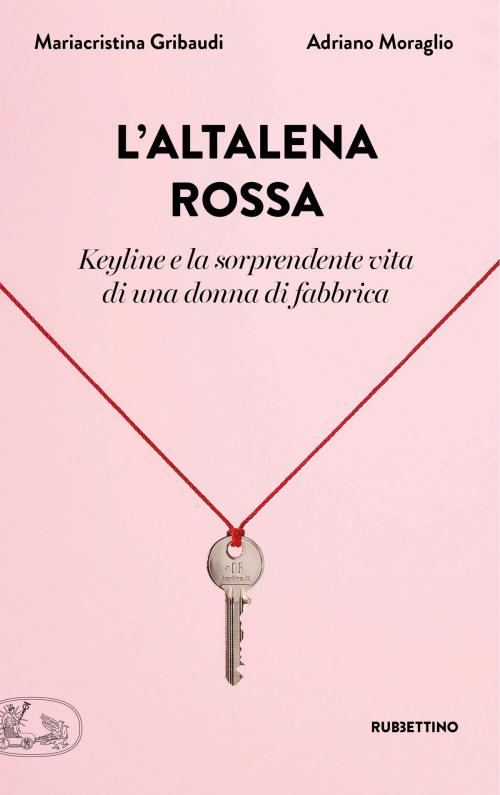 Cover of the book L'altalena rossa by Mariacristina Gribaudi, Adriano Moraglio, Rubbettino Editore