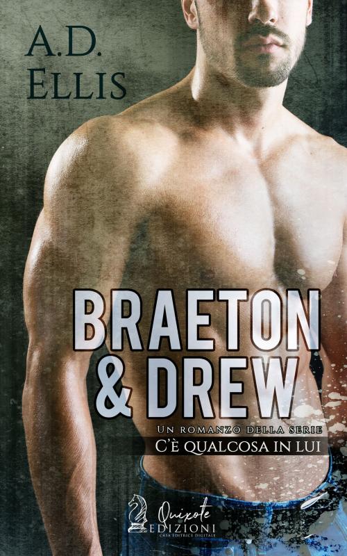 Cover of the book Braeton & Drew by A.D. Ellis, Quixote Edizioni