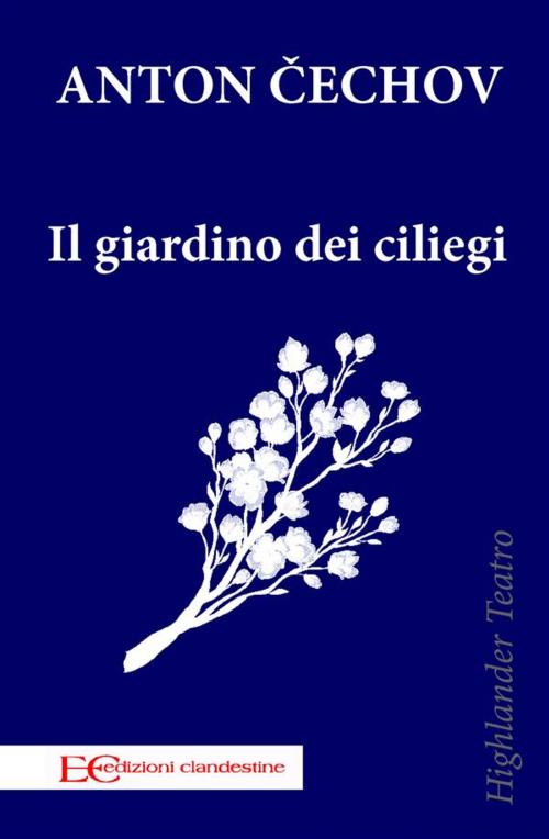 Cover of the book Il giardino dei ciliegi by Anton Cechov, Edizioni Clandestine