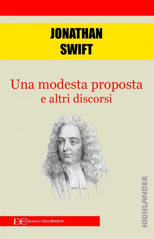 Cover of the book Una modesta proposta e altri discorsi by Jonathan Swift, Edizioni Clandestine
