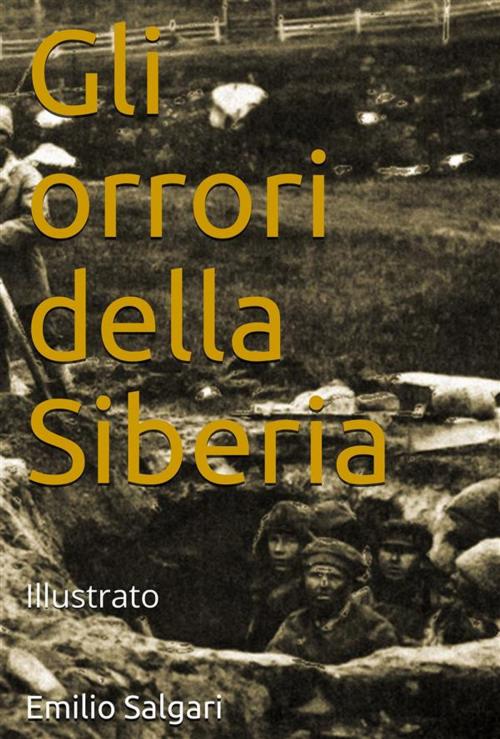 Cover of the book Gli orrori della Siberia by Emilio Salgari, Edizioni Scrivere