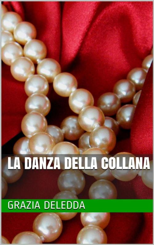 Cover of the book La danza della collana by Grazia Deledda, Scrivere