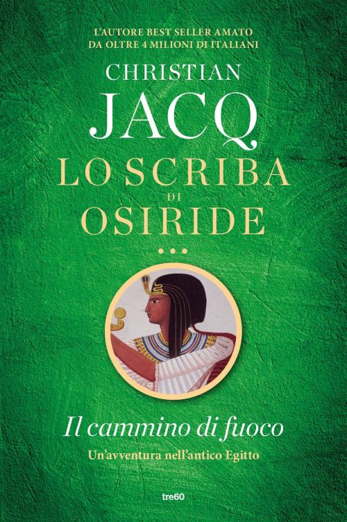Cover of the book Lo scriba di Osiride. Il cammino di fuoco by Christian Jacq, Tre60