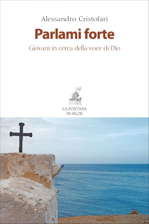 Cover of the book Parlami forte by Alessandro Cristofari, La Fontana di Siloe