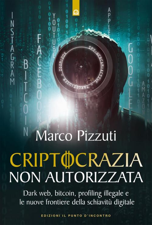 Cover of the book Criptocrazia non autorizzata by Marco Pizzuti, Edizioni Il Punto d'incontro