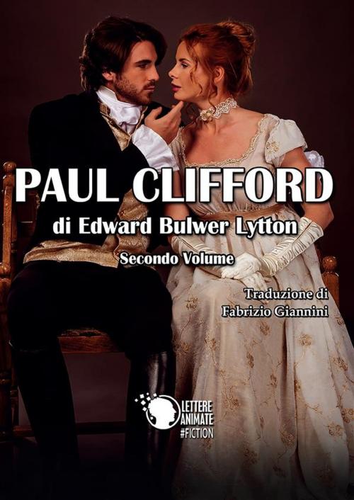 Cover of the book Paul Clifford - Volume secondo by Fabrizio Giannini, Edward Bulwer Lytton, Lettere Animate Editore