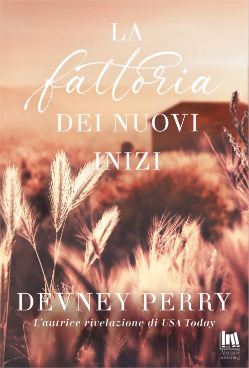 Cover of the book La fattoria dei nuovi inizi by Devney Perry, Always Publishing
