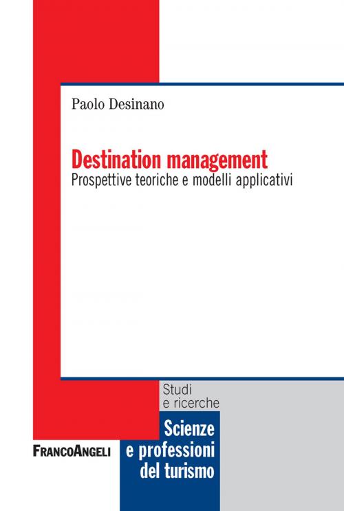 Cover of the book Destination management by Paolo Desinano, Franco Angeli Edizioni