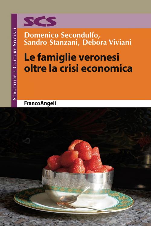 Cover of the book Le famiglie veronesi oltre la crisi economica by Domenico Secondulfo, Sandro Stanzani, Debora Viviani, Franco Angeli Edizioni