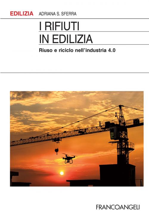 Cover of the book I rifiuti in edilizia by Adriana S. Sferra, Franco Angeli Edizioni
