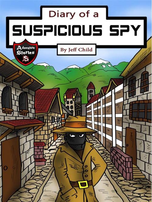 Cover of the book Diary of a Suspicious Spy by Jeff Child, Self Publisher