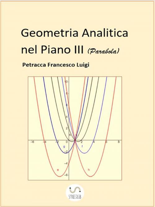 Cover of the book Geometria Analitica nel Piano III (Parabola) by Petracca Francesco Luigi, petracca francesco luigi