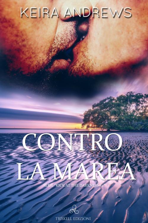 Cover of the book Contro la marea by Keira Andrews, Triskell Edizioni di Barbara Cinelli