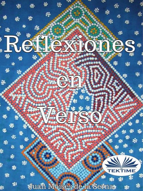 Cover of the book Reflexiones en Verso by Juan Moisés de la Serna, Tektime