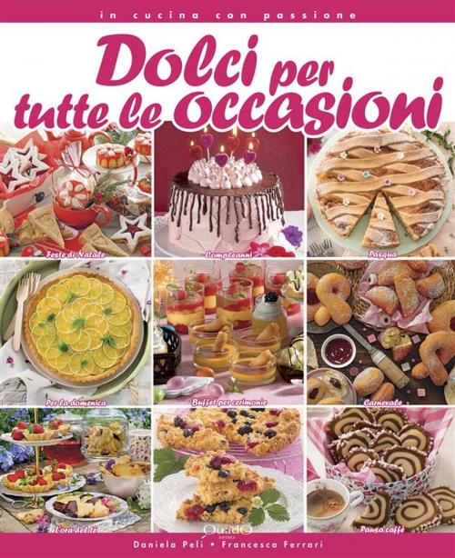Cover of the book Dolci per tutte le occasioni by Francesca Ferrari, Daniela Peli, Quadò Editrice