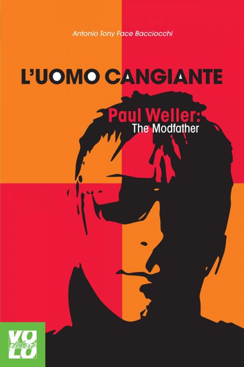 Cover of the book L'uomo cangiante by Antonio 'Tony Face' Bacciocchi, Vololibero