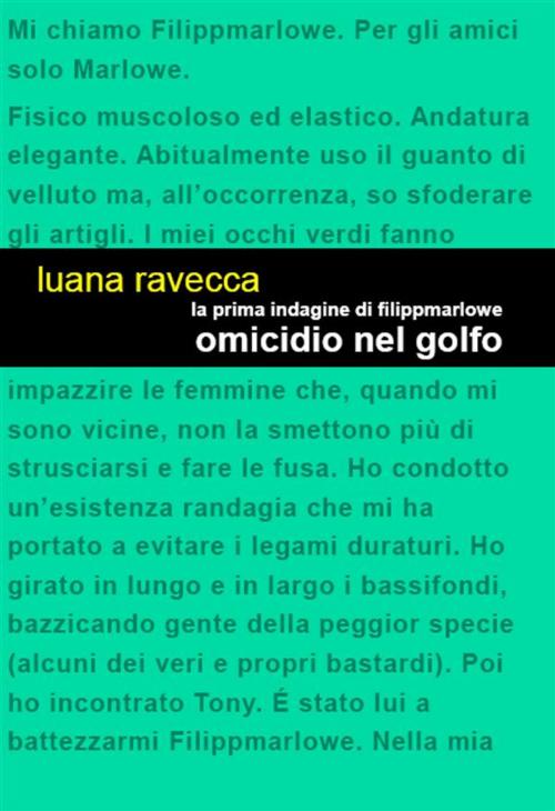 Cover of the book La prima indagine di Filippmarlowe. Omicidio nel golfo by Luana Ravecca, Edizioni Leucotea