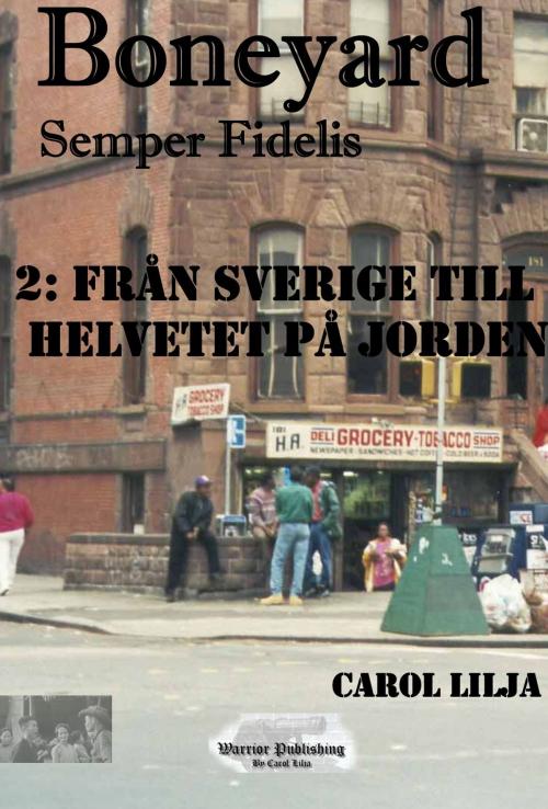 Cover of the book Boneyard 2 Från Sverige till Helvetet på Jorden by Carol Lilja, Warrior Publishing by Carol Lilja, (owned by the author)