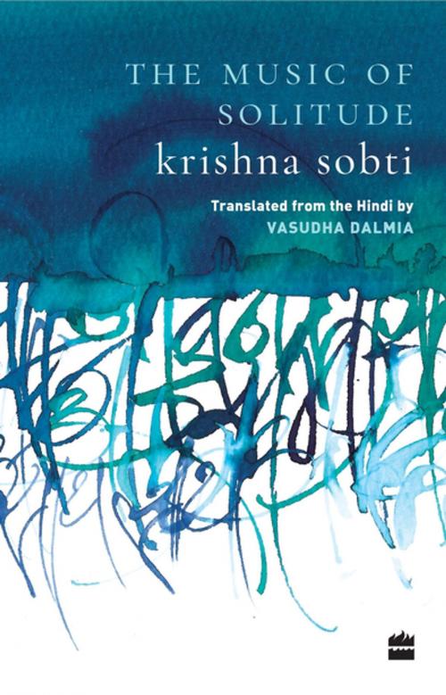 Cover of the book The Music of Solitude by Krishna Sobti, Vasudha Dalmia, HarperCollins Publishers India