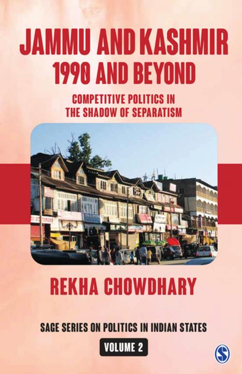 Cover of the book Jammu and Kashmir: 1990 and Beyond by Rekha Chowdhary, SAGE Publications