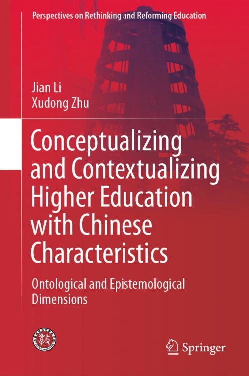 Cover of the book Conceptualizing and Contextualizing Higher Education with Chinese Characteristics by Jian Li, Xudong Zhu, Springer Singapore