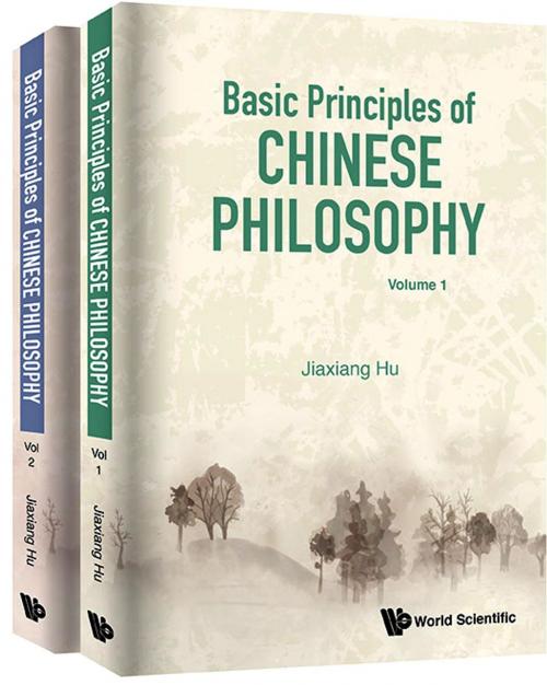 Cover of the book Basic Principles of Chinese Philosophy by Jiaxiang Hu, World Scientific Publishing Company