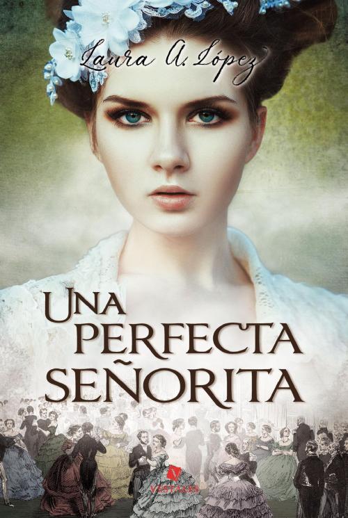 Cover of the book Una perfecta señorita by Laura A. López, Editorial Vestales