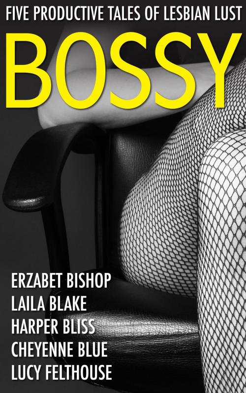 Cover of the book Bossy by Harper Bliss, Laila Blake, Cheyenne Blue, Erzabet Bishop, Lucy Felthouse, Ladylit Publishing