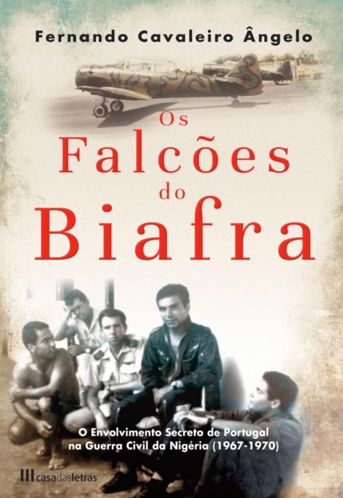 Cover of the book Os Falcões do Biafra by Fernando Cavaleiro Ângelo, CASA DAS LETRAS