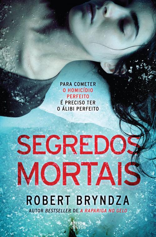 Cover of the book Segredos Mortais by Robert Bryndza, Alma dos Livros
