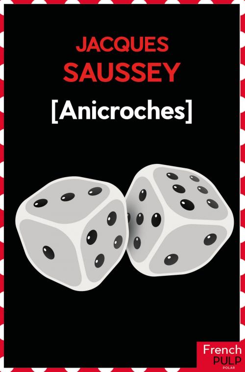 Cover of the book Anicroches - 20 premières histoires noires (1988-2007) by Jacques Saussey, French Pulp