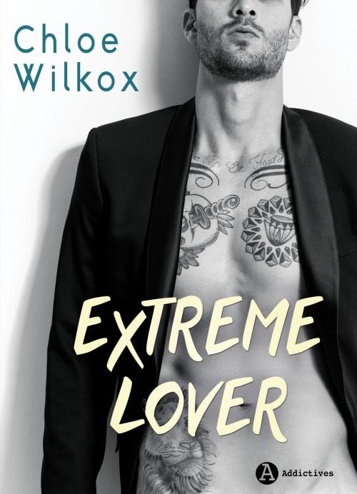 Cover of the book Extreme Lover (Intégrale) by Chloe Wilkox, Editions addictives