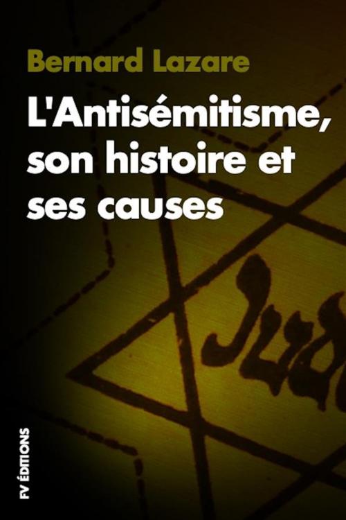 Cover of the book L'Antisémitisme, son histoire et ses causes by Bernard Lazare, FV Éditions