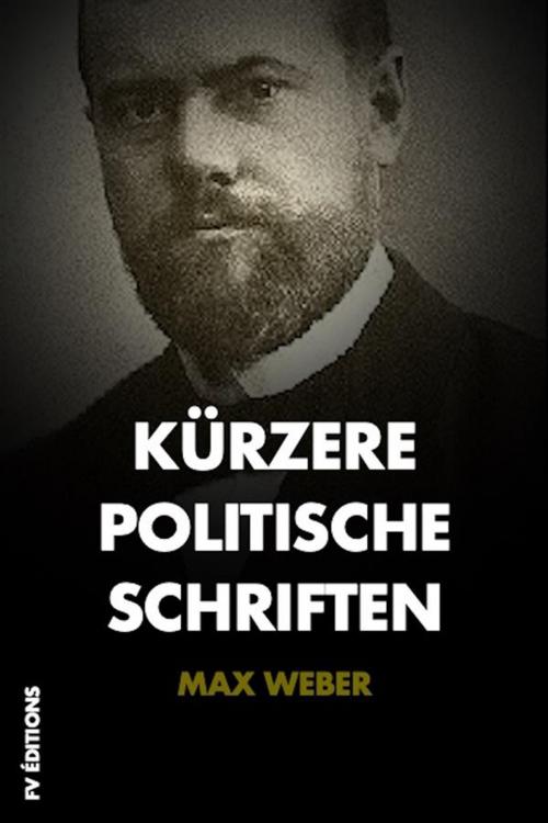 Cover of the book Kürzere Politische Schriften by Max Weber, FV Éditions