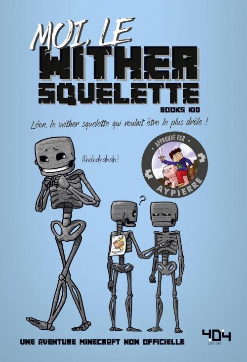 Cover of the book Moi, le wither squelette by BOOKS KID, AYPIERRE, edi8