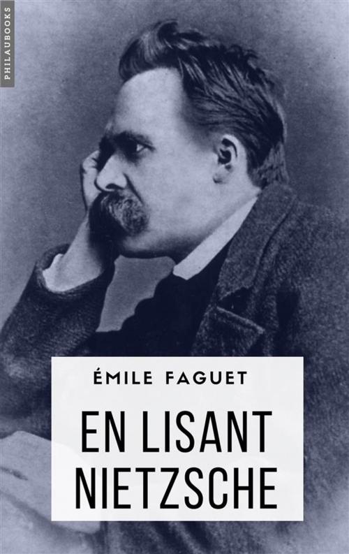 Cover of the book En lisant Nietzsche by Émile Faguet, Philaubooks
