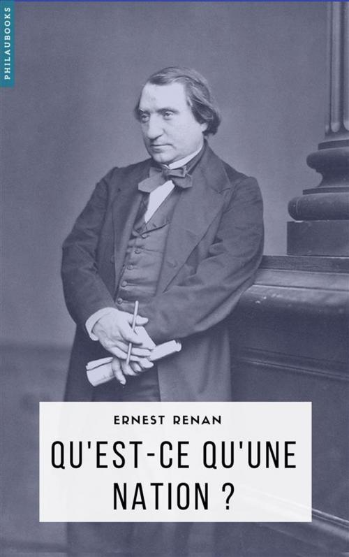 Cover of the book Qu'est-ce qu'une nation ? by Ernest Renan, Philaubooks