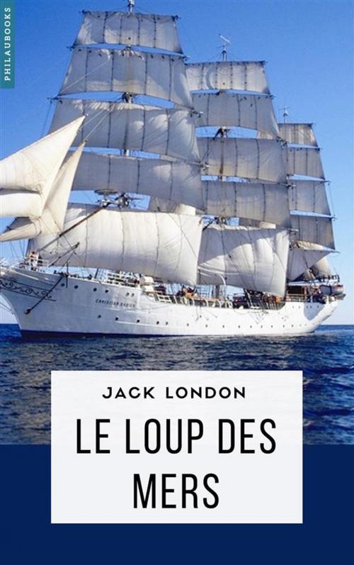 Cover of the book Le Loup des mers by Jack London, Philaubooks