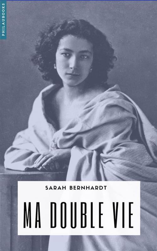 Cover of the book Ma double vie by Sarah Bernhardt, Philaubooks
