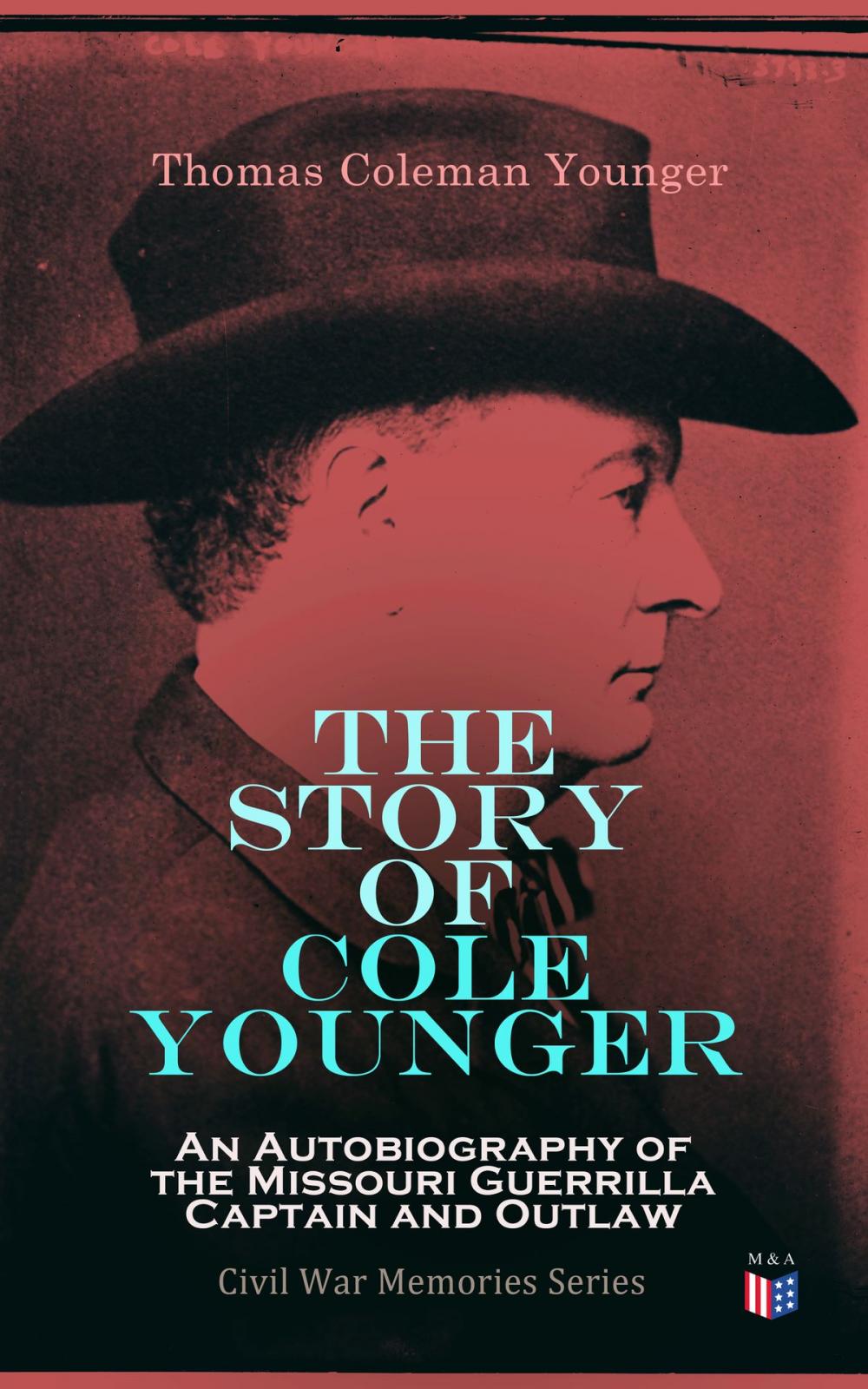 Big bigCover of The Story of Cole Younger: An Autobiography of the Missouri Guerrilla Captain and Outlaw
