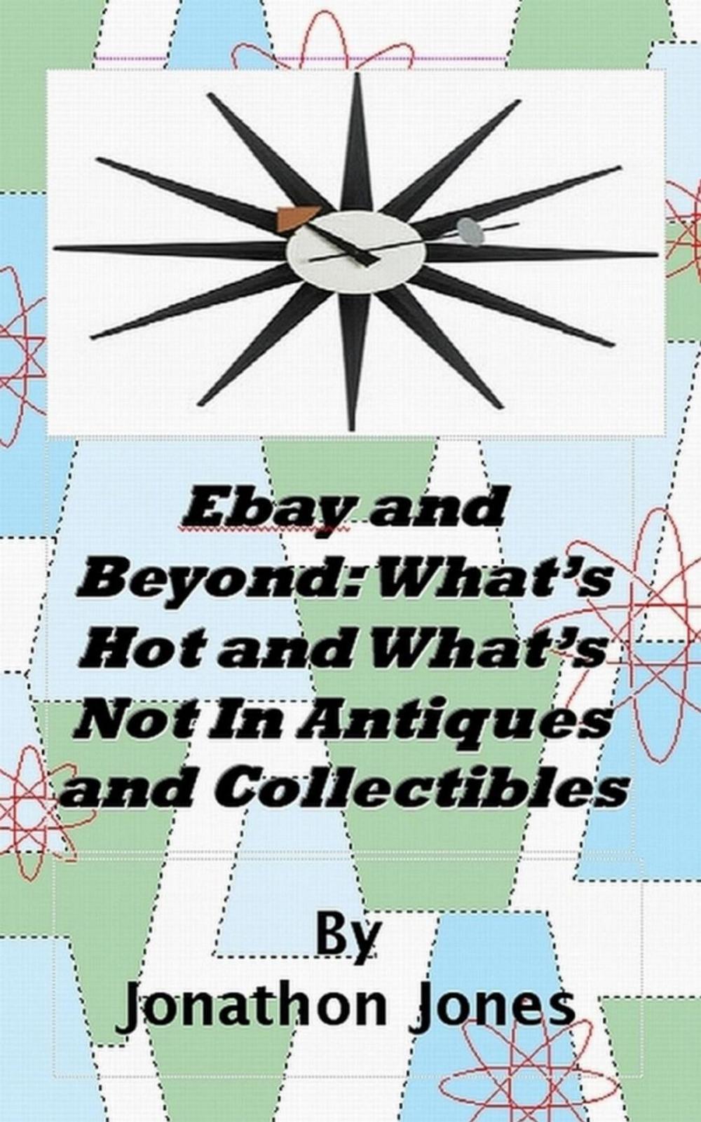Big bigCover of Ebay and Beyond: What’s Hot and What’s Not In Antiques and Collectibles