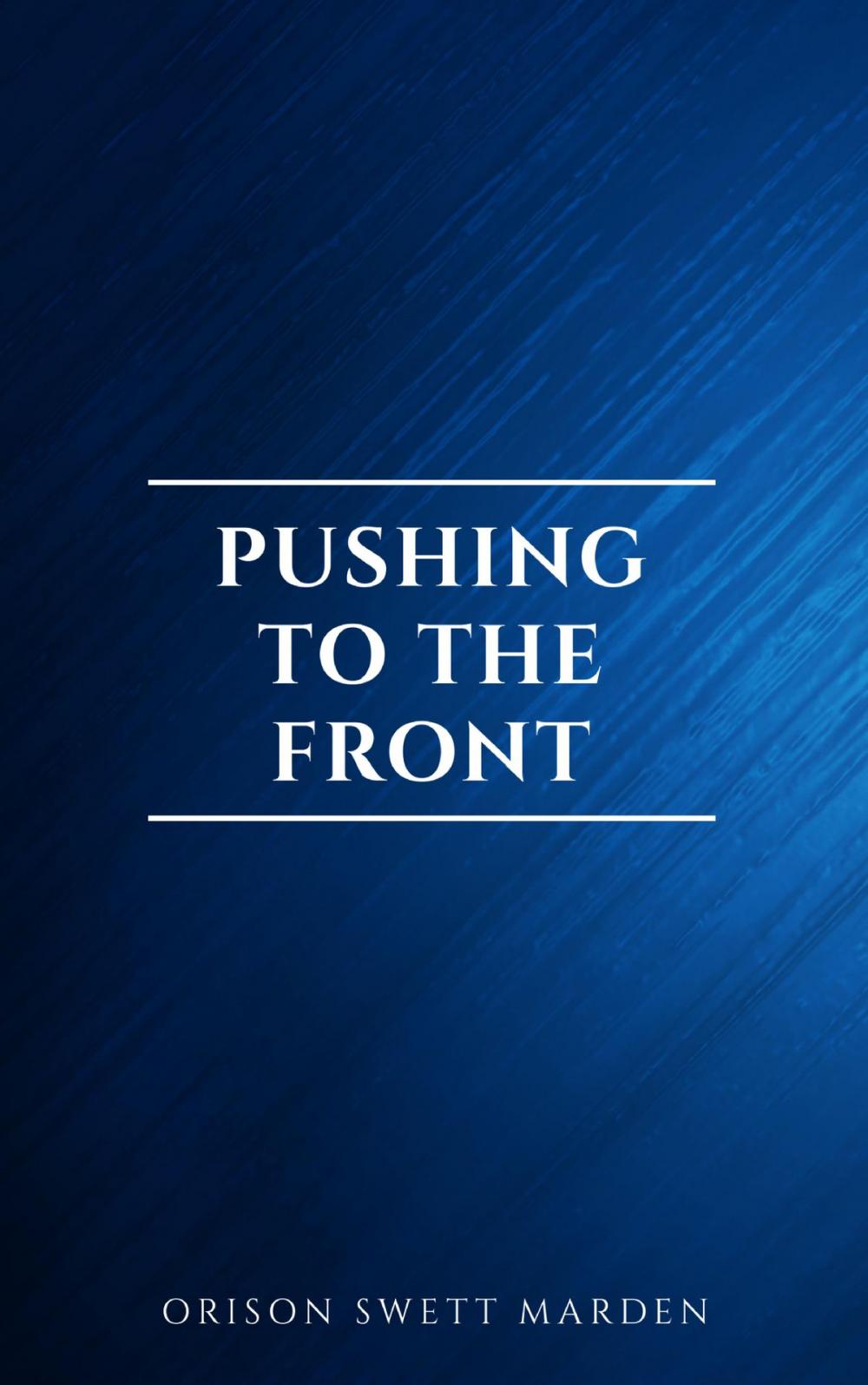 Big bigCover of Pushing To The Front : Success Under Difficulties