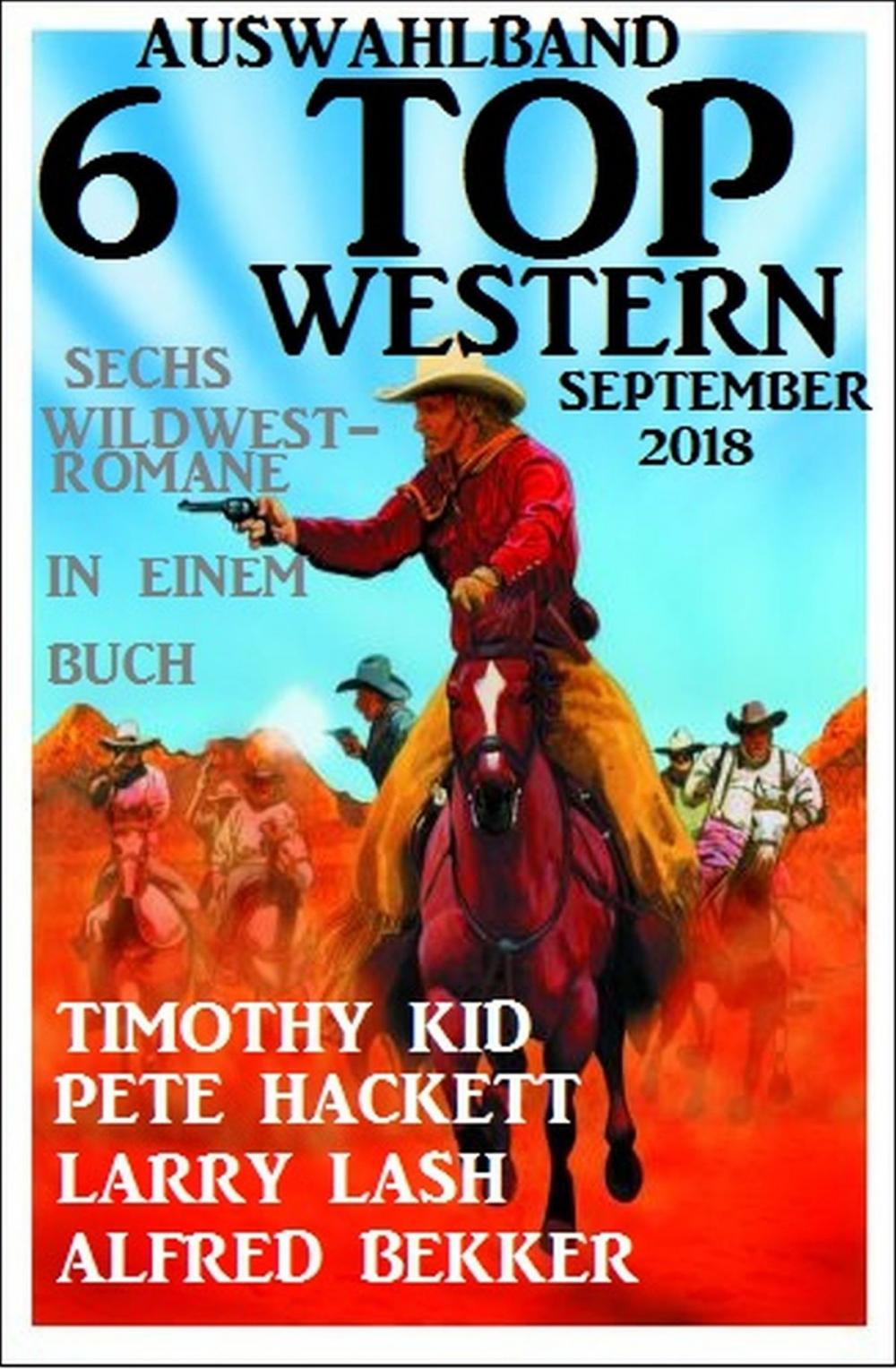 Big bigCover of Auswahlband 6 Top Western September 2018: Sechs Wildwest-Romane in einem Buch