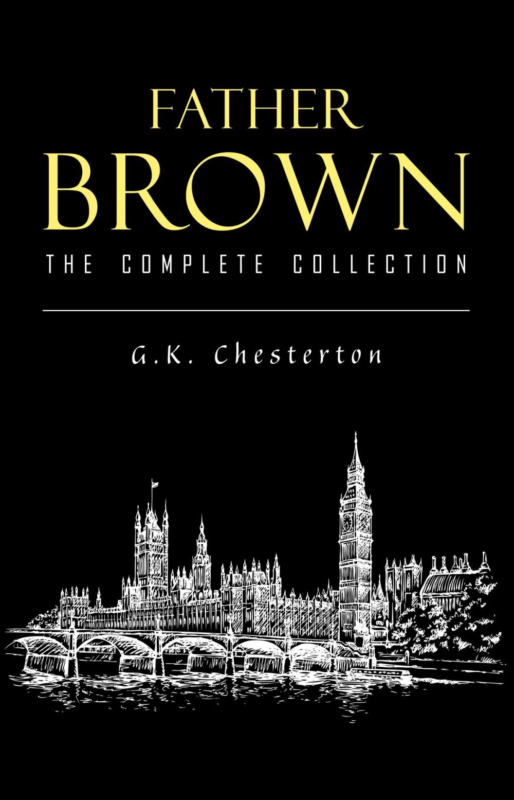 Big bigCover of Father Brown Complete Murder Mysteries: The Innocence of Father Brown, The Wisdom of Father Brown, The Donnington Affair…