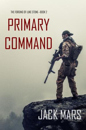 Book cover of Primary Command: The Forging of Luke Stone—Book #2 (an Action Thriller)