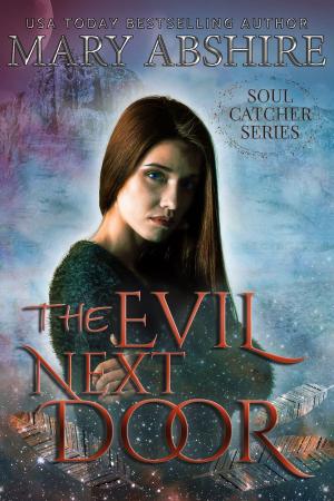 Cover of the book The Evil Next Door by Mary Abshire