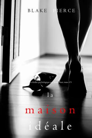 bigCover of the book La Maison Idéale (Un thriller psychologique avec Jessie Hunt, tome n 3) by 