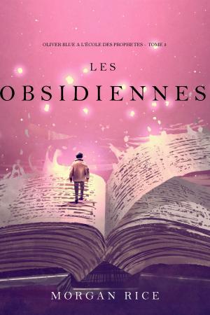 Cover of the book Les Obsidiennes (Oliver Blue à l’École des Prophètes – Tome 3) by Kathy Cyr